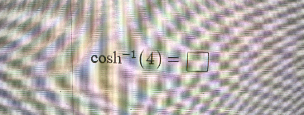 cos h^(-1)(4)=□