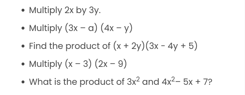 Multiply 2x by 3y. 
Multiply (3x-a)(4x-y)
Find the product of (x+2y)(3x-4y+5)
Multiply (x-3)(2x-9)
What is the product of 3x^2 and 4x^2-5x+7 ?