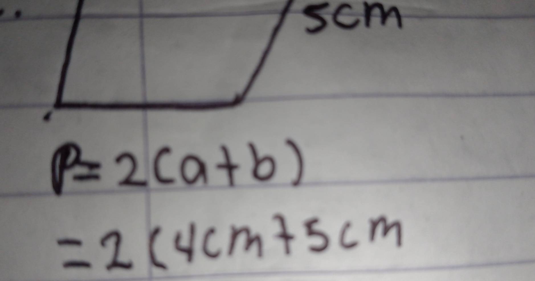 scm
P=2(a+b)
=2(4cm+5cm