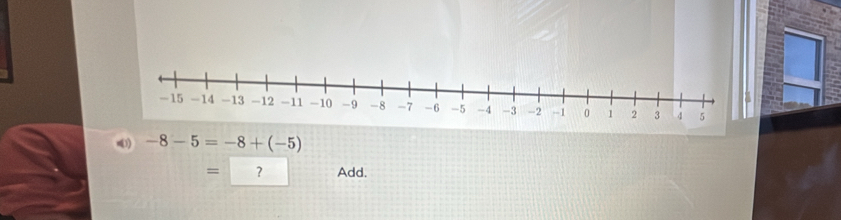 n(1) -8-5=-8+(-5)
= ? Add.