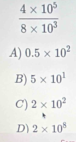 A) 0.5* 10^2
B) 5* 10^1
C) 2* 10^2
D) 2* 10^8