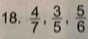  4/7 ,  3/5 ,  5/6 