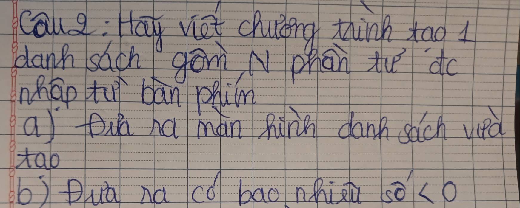 caug; tāy yo chuing thànn tag i 
danh sách gānn N phān tu do 
nháo to cān phiin 
a tou na man fiin cunh sách weà 
tao 
b) Duà ná có bao nhizn so(o