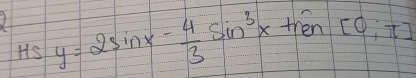 Hs y=2sin x- 4/3 sin^3x+sin [0,π ]