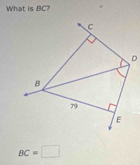 What is BC?
C
D
B
79
E
BC=□