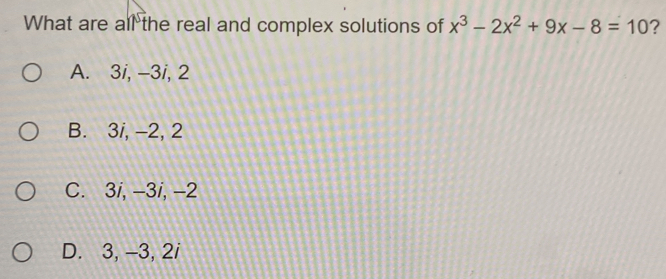 Solved: What are all the real and complex solutions of x^3-2x^2+9x-8=10 ...