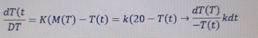  dT(t/DT =K(M(T)-T(t)=k(20-T(t)to  dT(T)/-T(t) kdt