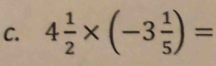 4 1/2 * (-3 1/5 )=