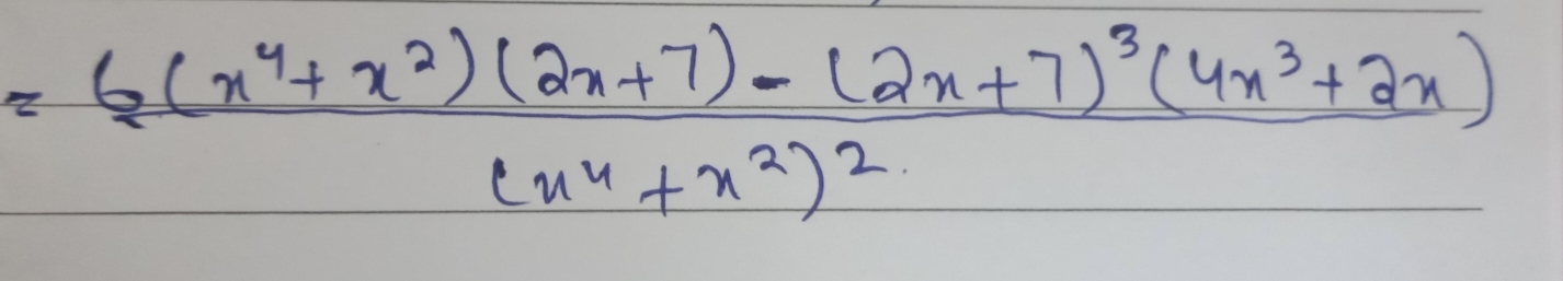 =frac 6(x^4+x^2)(2x+7)-(2x+7)^3(4x^3+2x)(x^4+x^2)^2