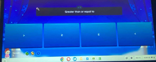 Greater than or equal to 
2 
s 
Des 13