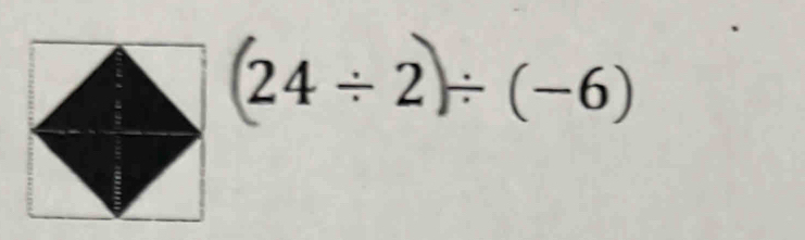 24÷ 2÷ (-6)