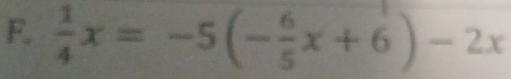  1/4 x=-5(- 6/5 x+6)-2x