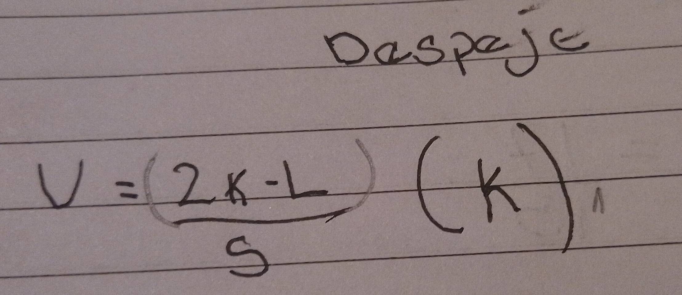 Daspaic
V= (2k-L)/S (k)