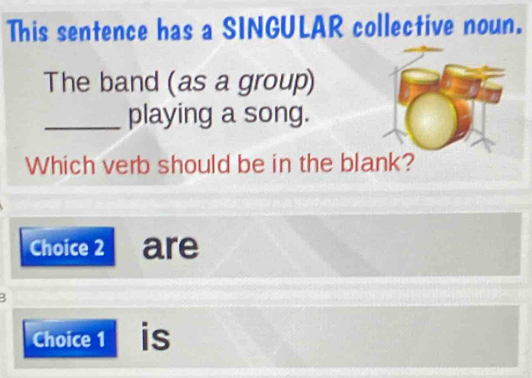 Solved: This sentence has a SINGULAR collective noun. The band (as a ...