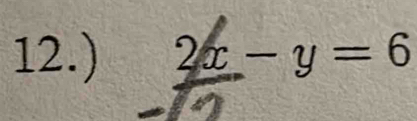 12.) 2x-y=6