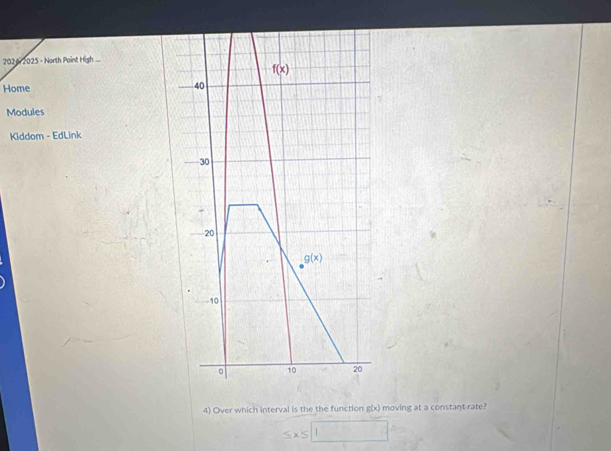 2026, 2025 - North Point High ...
Home
Modules
Kiddom - EdLink
4) Over which interval is the the function g(x) moving at a constant rate?