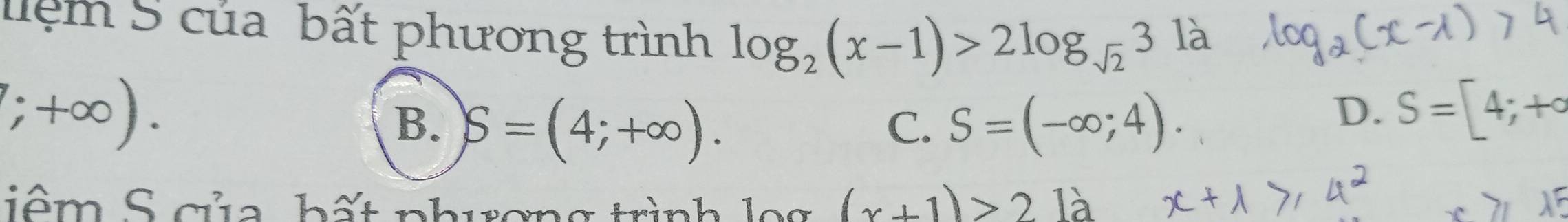 lệm S của bất phương trình log _2(x-1)>2log _sqrt(2)3
là
;+∈fty ).
B. S=(4;+∈fty ). S=(-∈fty ;4). 
C.
D. S=[4;+∈fty
iêm S gủa hất nhuơng trình log (x+1)>21a