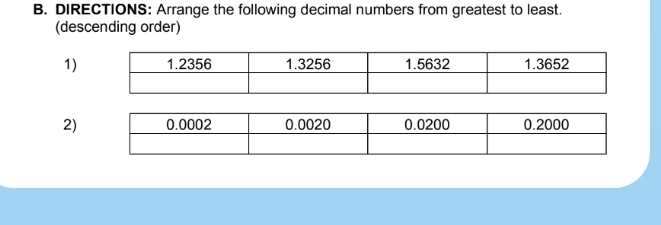 DIRECTIONS: Arrange the following decimal numbers from greatest to least. 
(descending order) 
1) 
2)