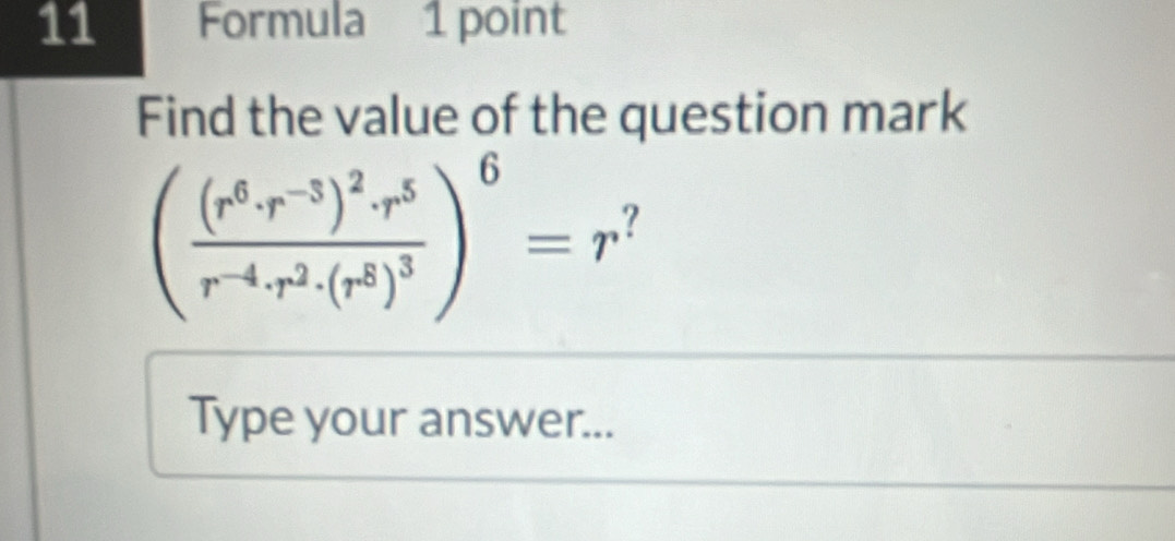 Formula 1 point 
Find the value of the question mark
(frac (r^6· r^(-3))^2· r^5r^(-4)· r^2· (r^8)^3)^6=r^3 a 
Type your answer...