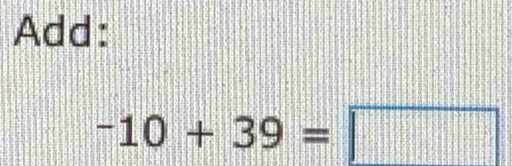 Add:
-10+39=□