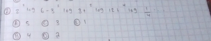 ② 2°log 6-3^2log 3+^2log 12+^4log  1/4 ·s
② 3 (1 
⑤ 4 ① a