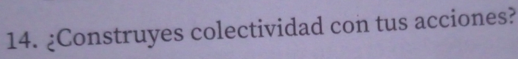 ¿Construyes colectividad con tus acciones?