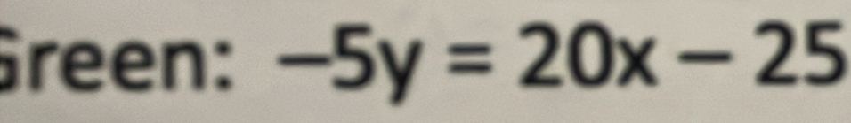 Green: -5y=20x-25