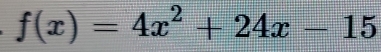 f(x)=4x^2+24x-15