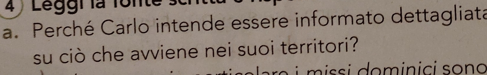 Leggi là fonte 
a. Perché Carlo intende essere informato dettagliata 
su ciò che avviene nei suoi territori? 
si o m inici so n o