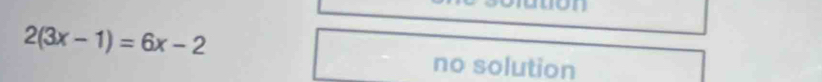 2(3x-1)=6x-2
no solution
