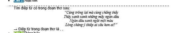 Tìm điệp từ có trong đoạn thơ sau: 
*Cùng trồng lại mà cùng chẳng thấy 
Thây xanh xanh những mây ngàn dầu 
Ngàn đầu xanh ngắt một màu 
Lòng chàng ý thiếp ai sầu hơn ai?" 
→ Điệp từ trong đoạn thơ là ,