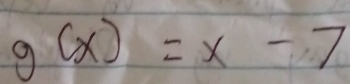 g(x)=x-7