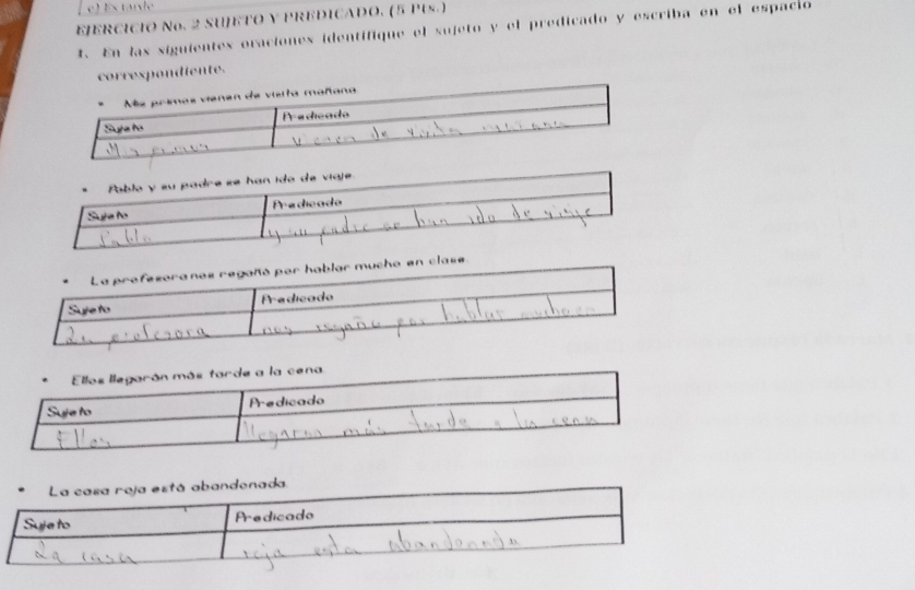 EJERCICIO No. 2 SUJETO Y PREDICADO. (5 Pts.) 
1. En las siguientes ovaciones identifique el sujeto y el predicado y escriba en el espació 
correspondiente. 
clase