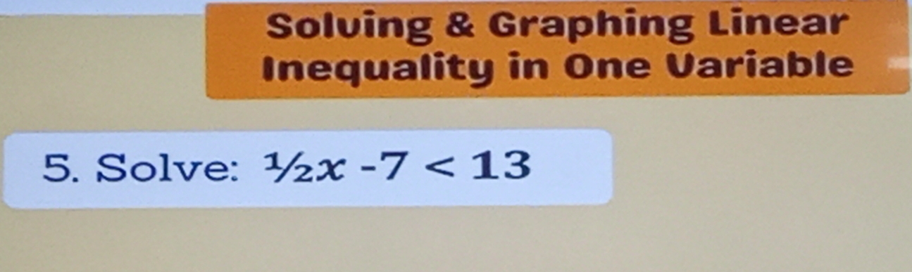 Solved: Solving & Graphing Linear Inequality in One Variable 5. Solve ...