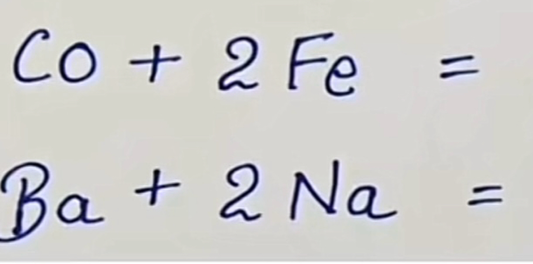 CO+2Fe=
Ba+2Na=