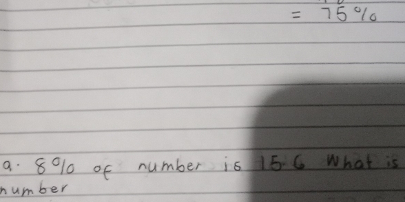 =75%
a 80% 10 of number is 15 6 What is 
number