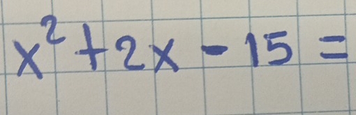 x^2+2x-15=