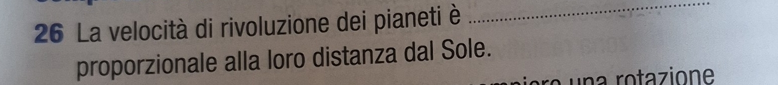 La velocità di rivoluzione dei pianeti è 
_ 
proporzionale alla loro distanza dal Sole. 
ra u a rotazione