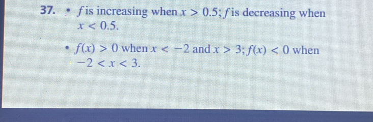 is increasing when x>0.5; f is decreasing when
x<0.5.
f(x)>0 when x and x>3; f(x)<0</tex> when
-2 .