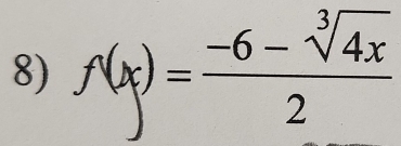 f(x)= (-6-sqrt[3](4x))/2 