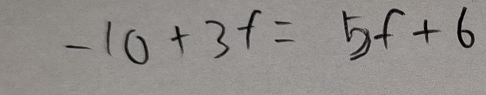 -10+3f=5f+6