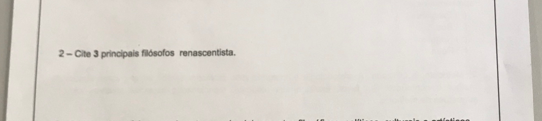 Cite 3 principais filósofos renascentista.