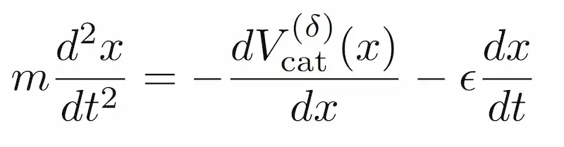 m d^2x/dt^2 =-frac (dV_cat)^((delta ))(x)dx-epsilon  dx/dt 