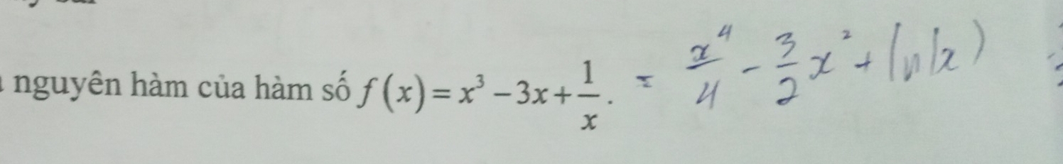 1nguyên hàm của hàm số f(x)=x^3-3x+ 1/x .