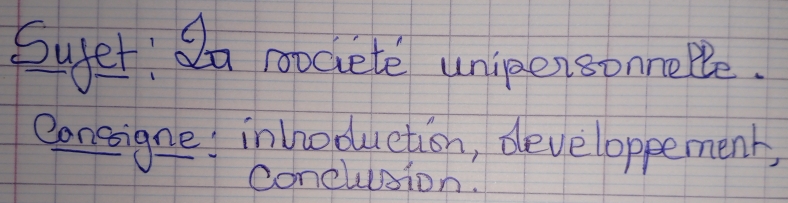 Suet: Qn coociete unipensonmelle. 
consigne inhoduction, developpement, 
conelusion.