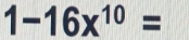 1-16x^(10)=