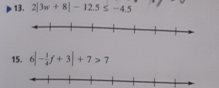 2|3w+8|-12.5≤ -4.5
15. 6|- 1/4 f+3|+7>7