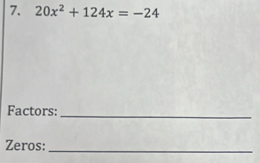 20x^2+124x=-24
Factors: 
_ 
Zeros:_