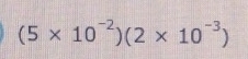 (5* 10^(-2))(2* 10^(-3))