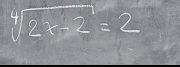 sqrt[4](2x-2)=2